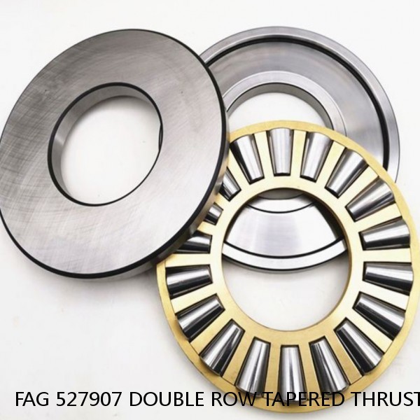 FAG 527907 DOUBLE ROW TAPERED THRUST ROLLER BEARINGS