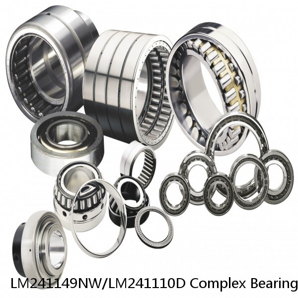 LM241149NW/LM241110D Complex Bearings