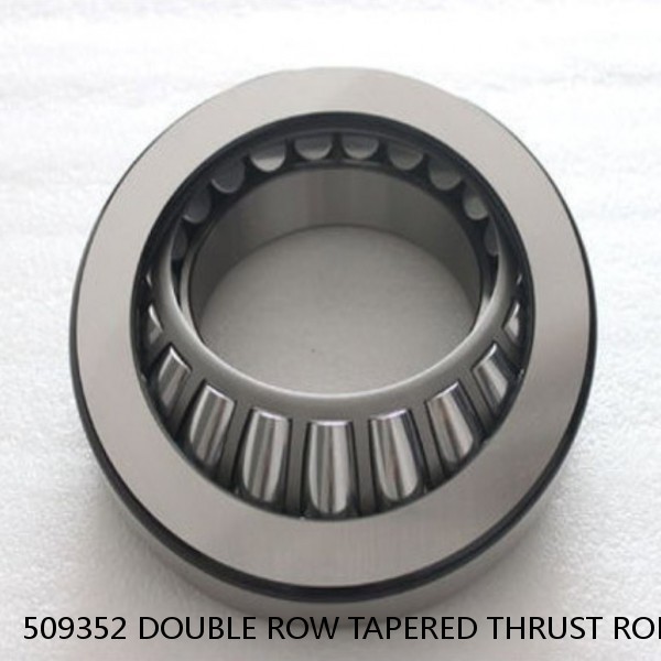 509352 DOUBLE ROW TAPERED THRUST ROLLER BEARINGS