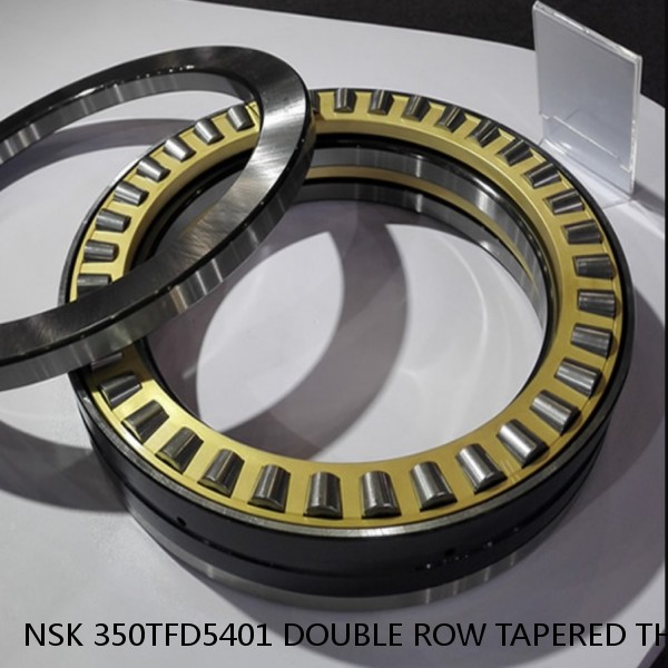 NSK 350TFD5401 DOUBLE ROW TAPERED THRUST ROLLER BEARINGS