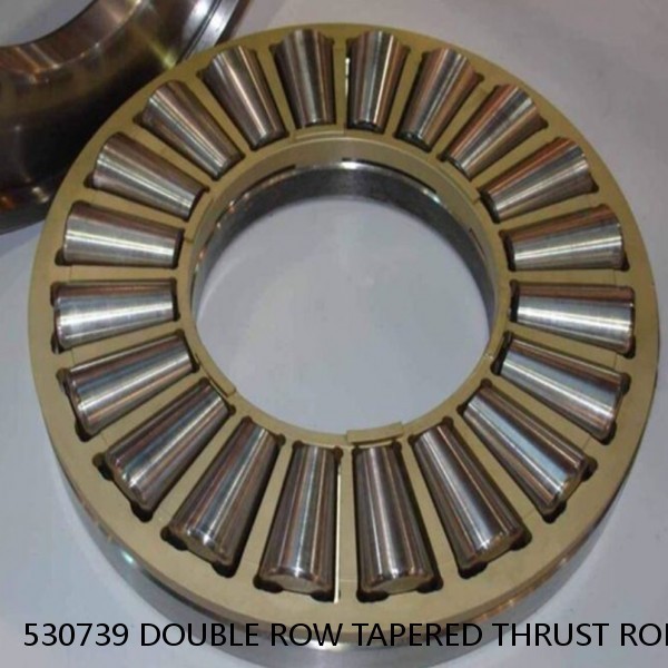 530739 DOUBLE ROW TAPERED THRUST ROLLER BEARINGS