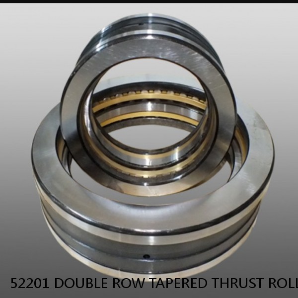 52201 DOUBLE ROW TAPERED THRUST ROLLER BEARINGS